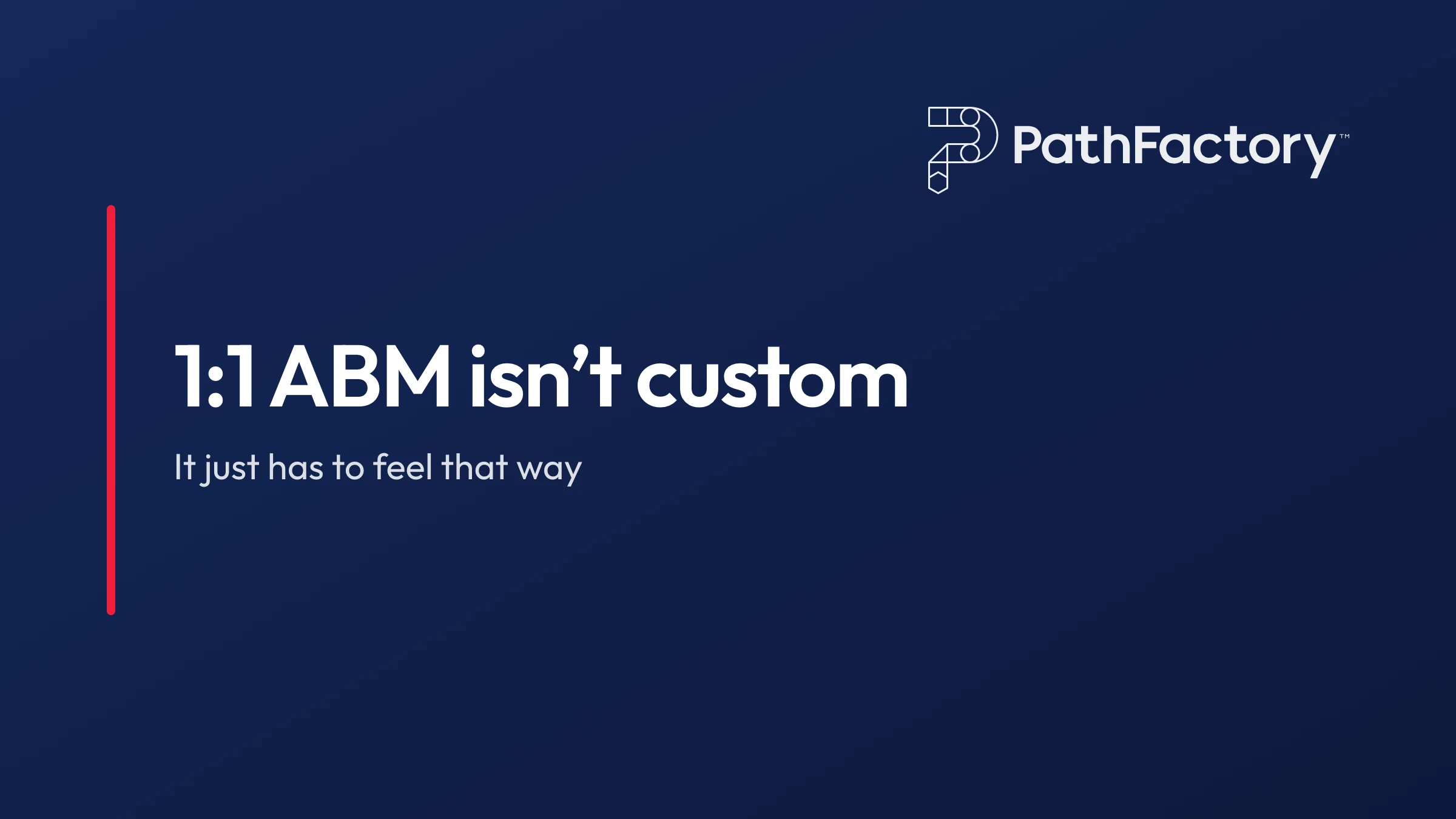 1:1 ABM Isn't Custom