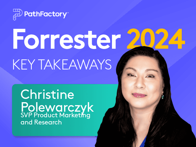 Forrester 2024: Key Takeaways from PathFactory's Christine Polewarczyk