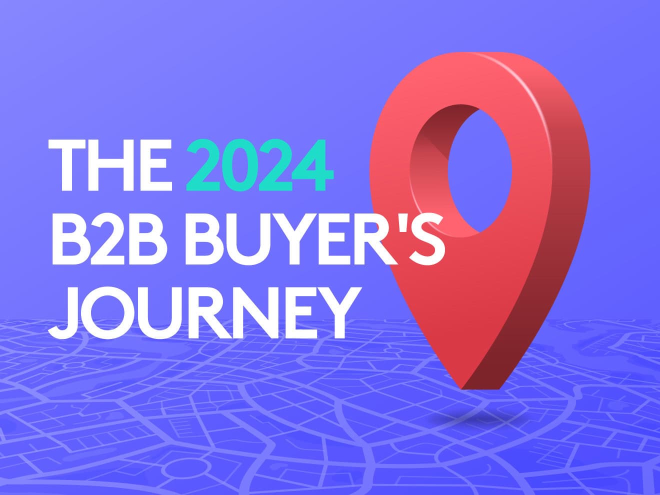 The B2B Buyer's Journey in 2024: Mapping the Stages from Awareness to Purchase