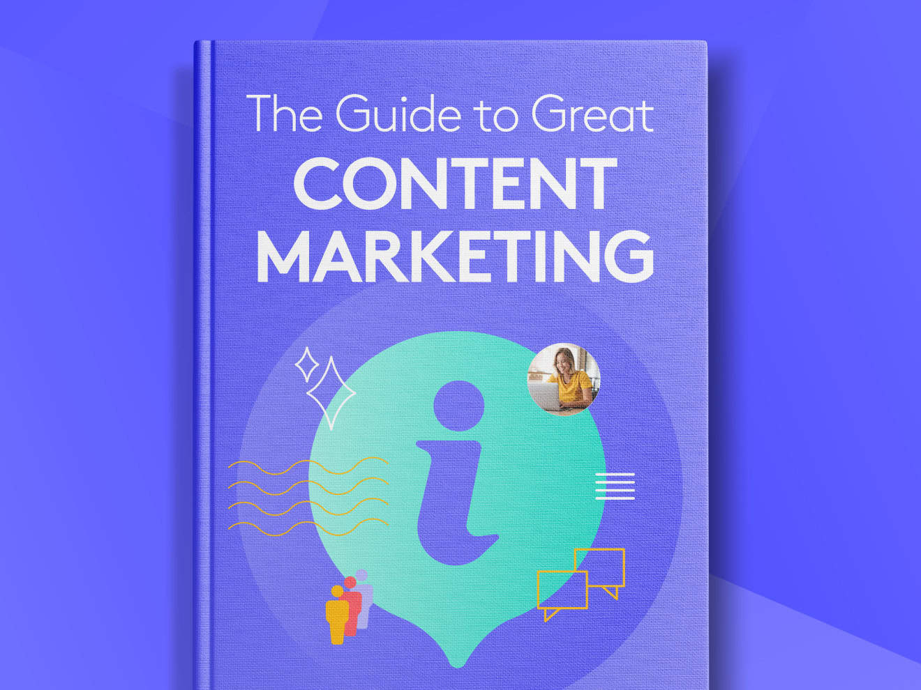 The Guide to Great B2B Content Marketing